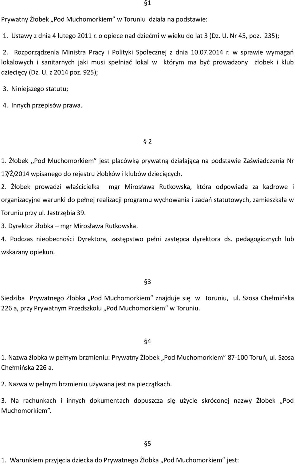 z 2014 poz. 925); 3. Niniejszego statutu; 4. Innych przepisów prawa. 2 1.