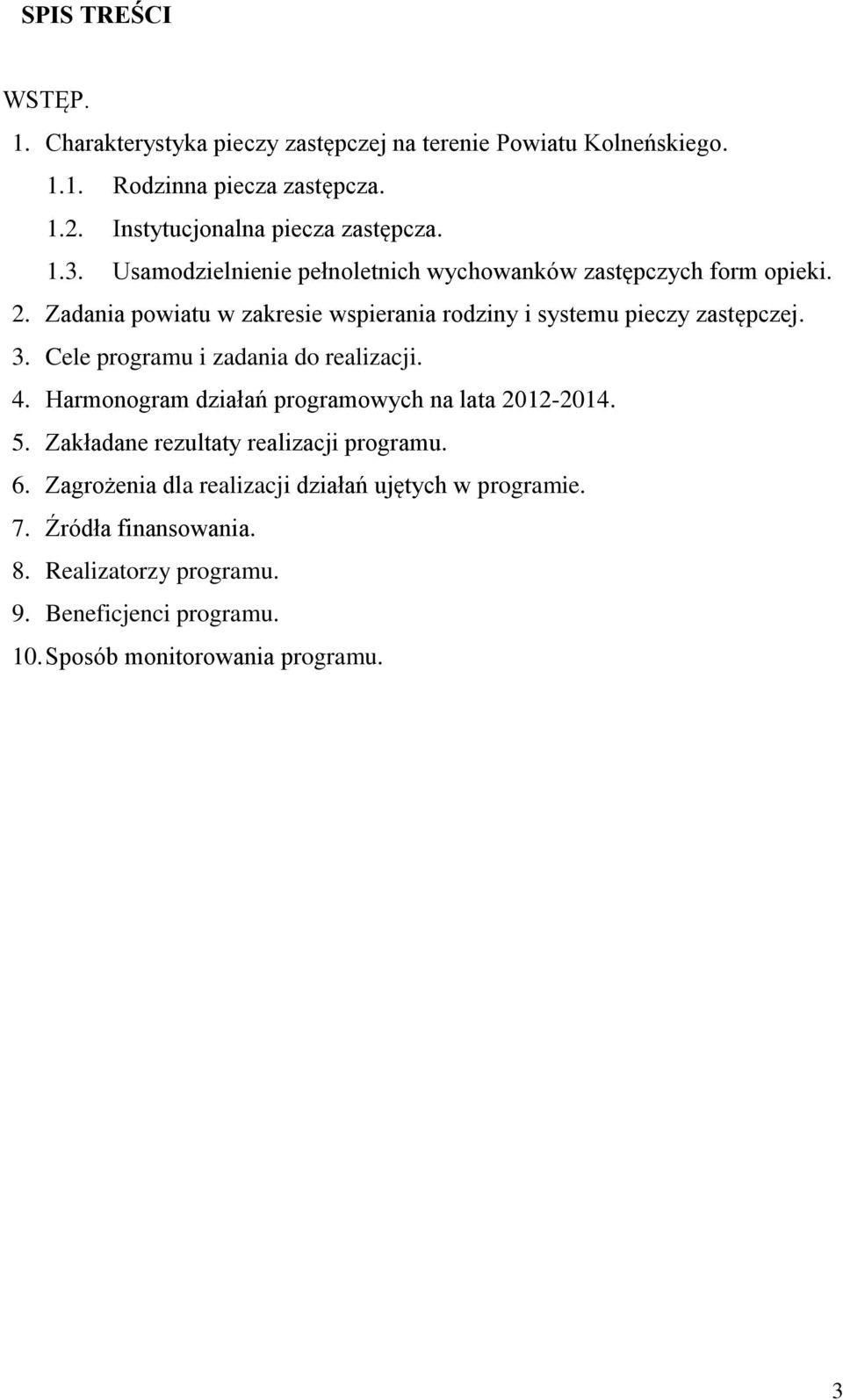 Zadania powiatu w zakresie wspierania rodziny i systemu pieczy zastępczej. 3. Cele programu i zadania do realizacji. 4.