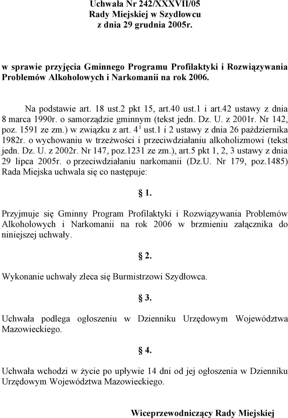 1 i 2 ustawy z dnia 26 października 1982r. o wychowaniu w trzeźwości i przeciwdziałaniu alkoholizmowi (tekst jedn. Dz. U. z 2002r. Nr 147, poz.1231 ze zm.), art.