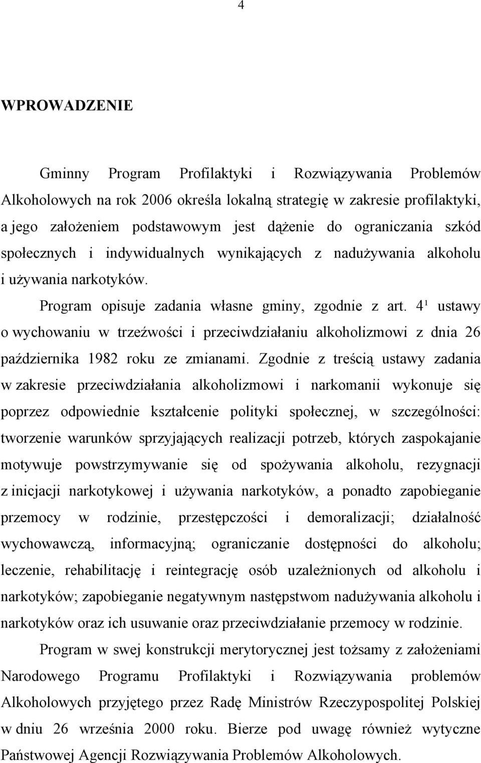 4¹ ustawy o wychowaniu w trzeźwości i przeciwdziałaniu alkoholizmowi z dnia 26 października 1982 roku ze zmianami.