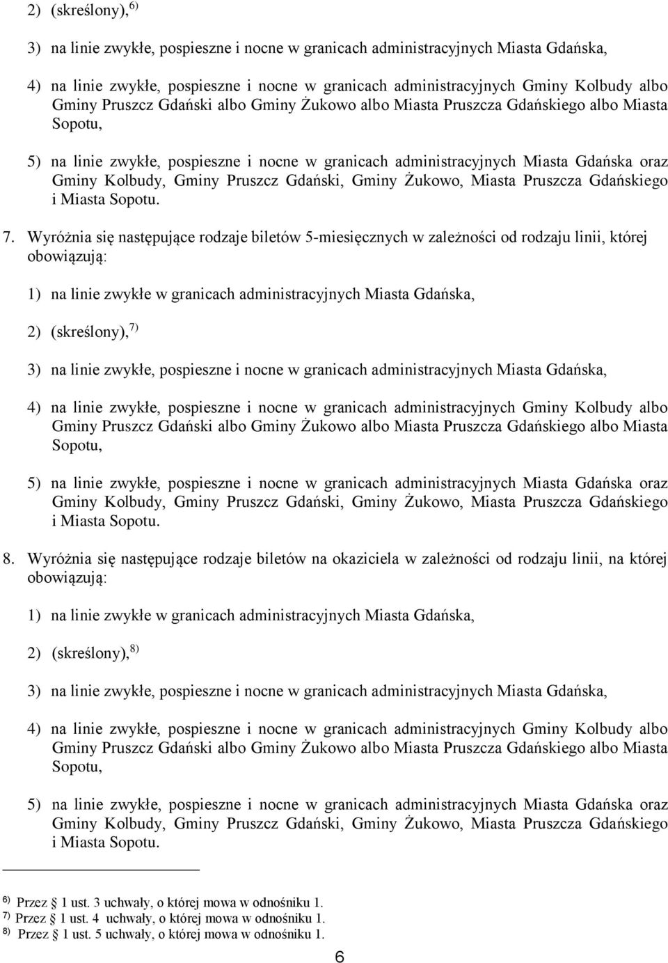 Pruszcz Gdański, Gminy Żukowo, Miasta Pruszcza Gdańskiego i Miasta Sopotu. 7.