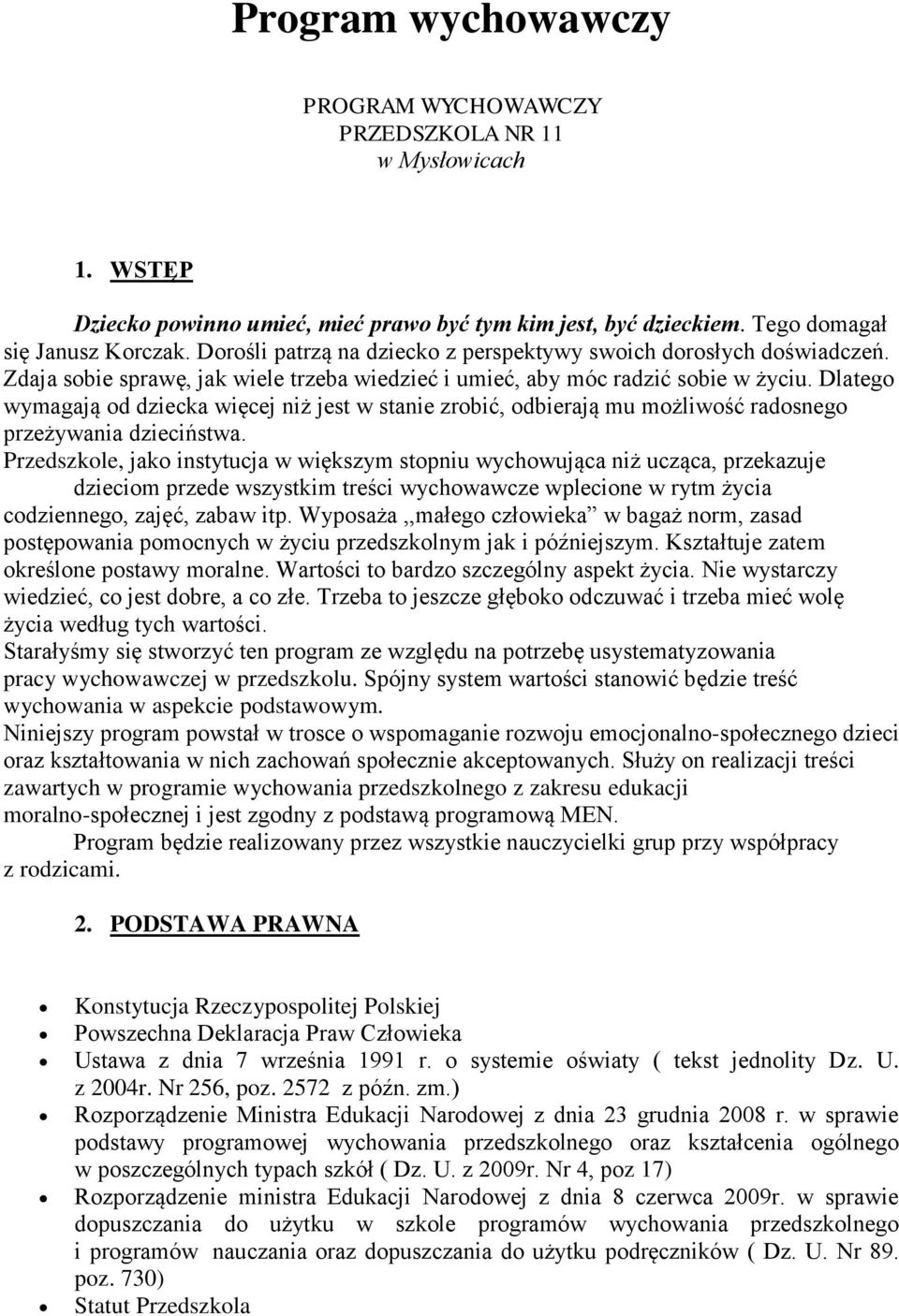 Dlatego wymagają od dziecka więcej niż jest w stanie zrobić, odbierają mu możliwość radosnego przeżywania dzieciństwa.