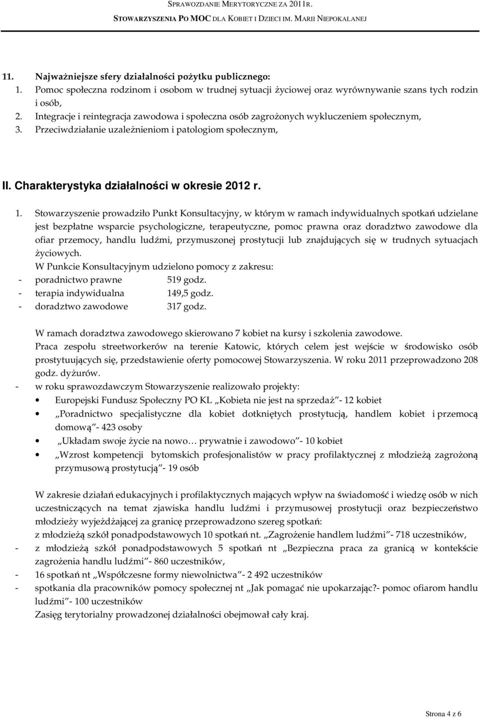 Przeciwdziałanie uzależnieniom i patologiom społecznym, II. Charakterystyka działalności w okresie 2012 r. 1.