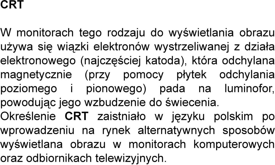 pionowego) pada na luminofor, powodując jego wzbudzenie do świecenia.