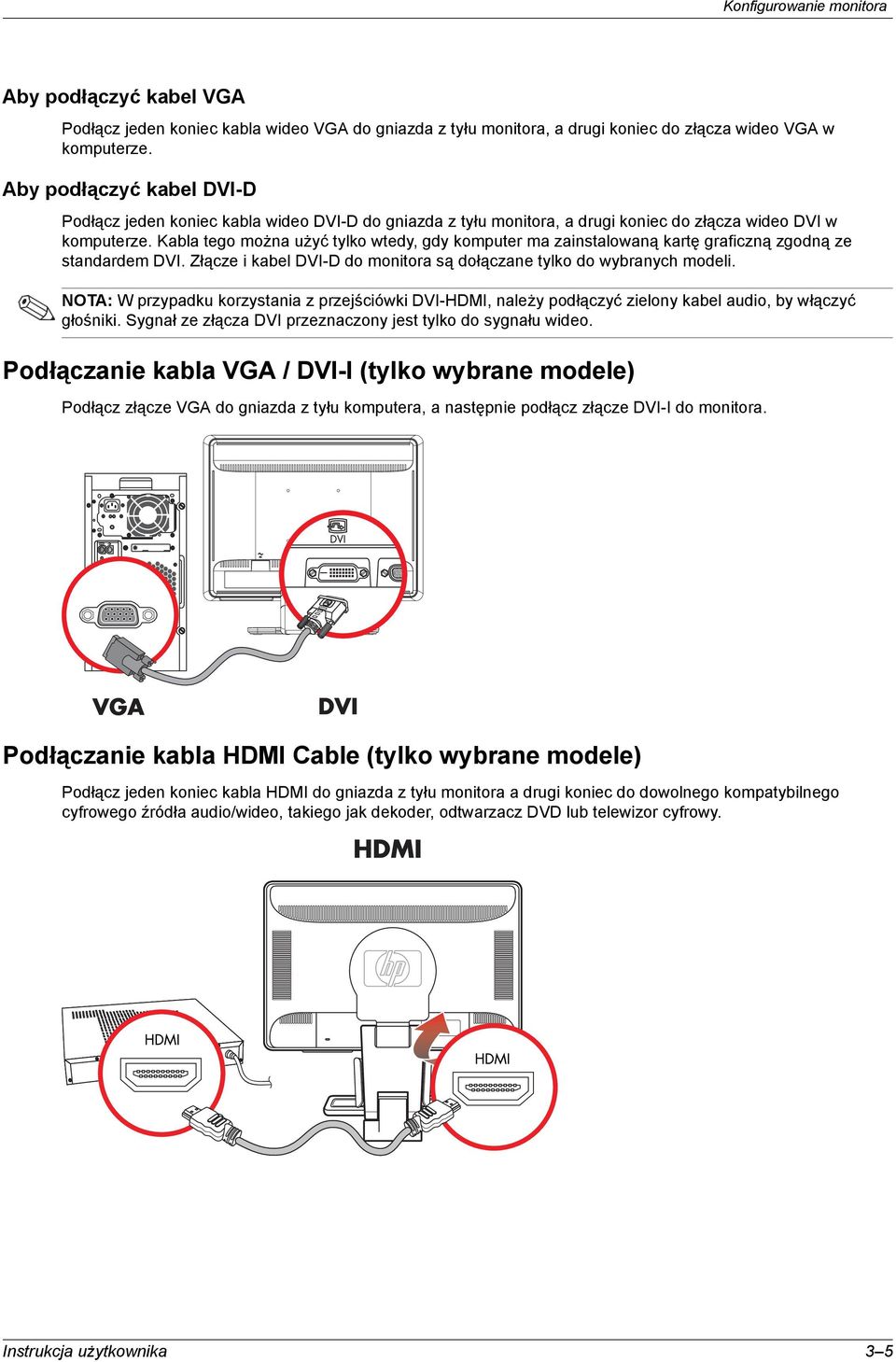 Kabla tego można użyć tylko wtedy, gdy komputer ma zainstalowaną kartę graficzną zgodną ze standardem DVI. Złącze i kabel DVI-D do monitora są dołączane tylko do wybranych modeli.