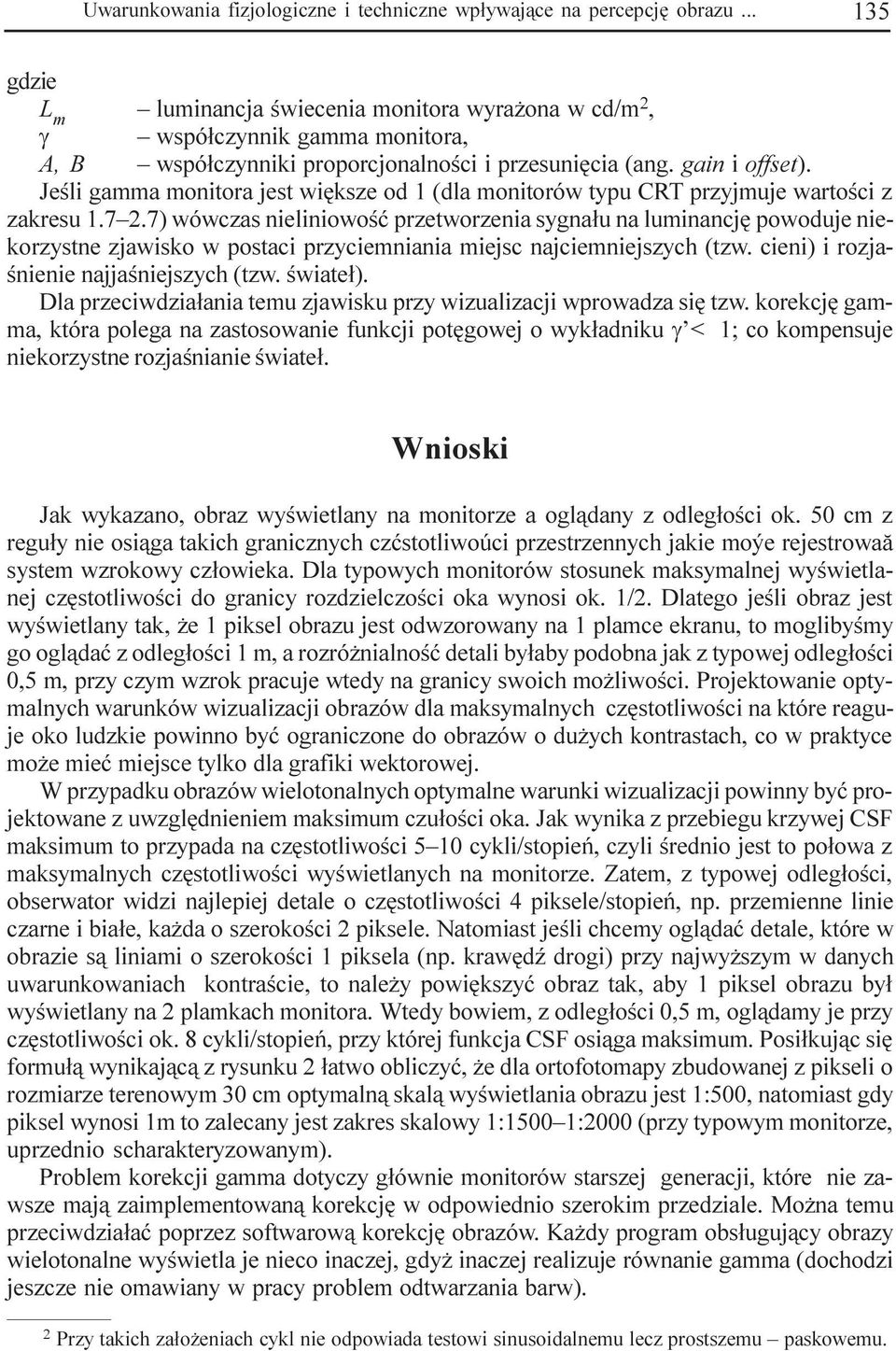 Jeœli gamma monitora jest wiêksze od 1 (dla monitorów typu CRT przyjmuje wartoœci z zakresu 1.7 2.