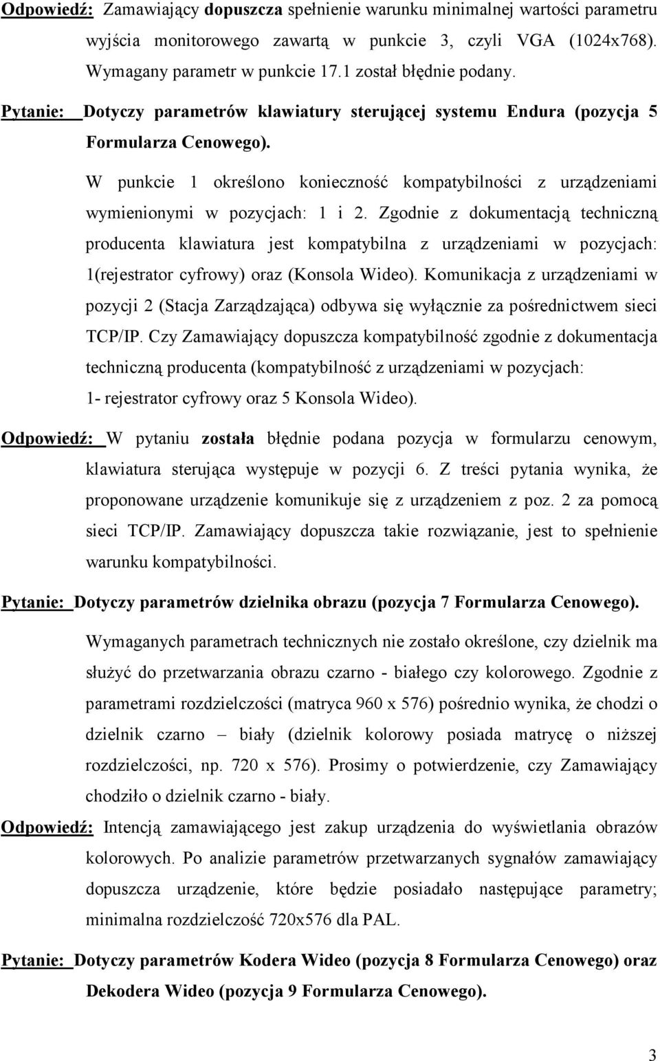 W punkcie 1 określono konieczność kompatybilności z urządzeniami wymienionymi w pozycjach: 1 i 2.