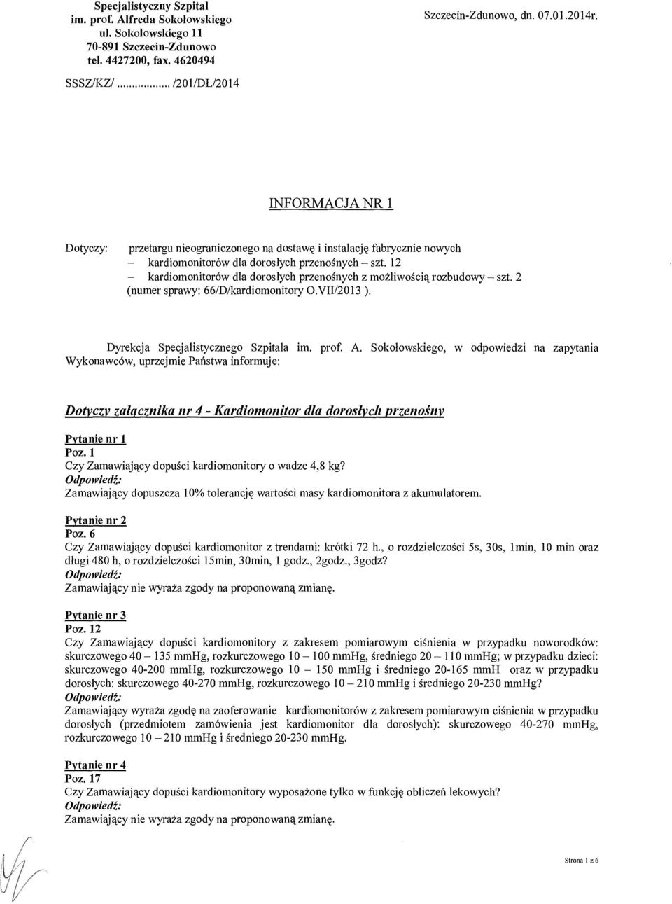 12 kardiomonitorów dla doroslych przeno śnych z mo żliwo ścią rozbudowy szt. 2 (numer sprawy: 66/D/kardiomonitory 0.VII/2013 ). Dyrekcja Specjalistycznego Szpitala im. prof. A.