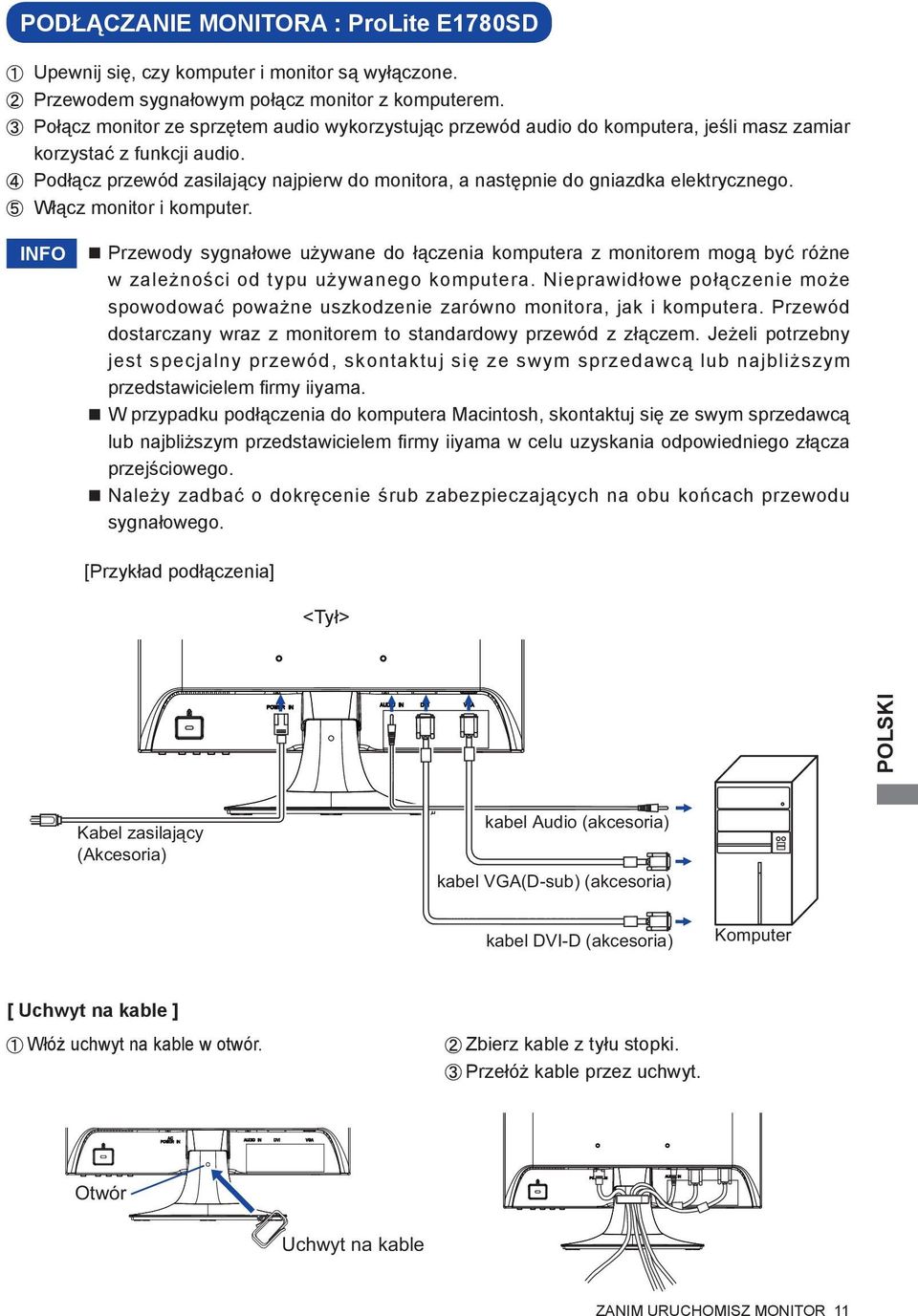 Podłącz przewód zasilający najpierw do monitora, a następnie do gniazdka elektrycznego. Włącz monitor i komputer.