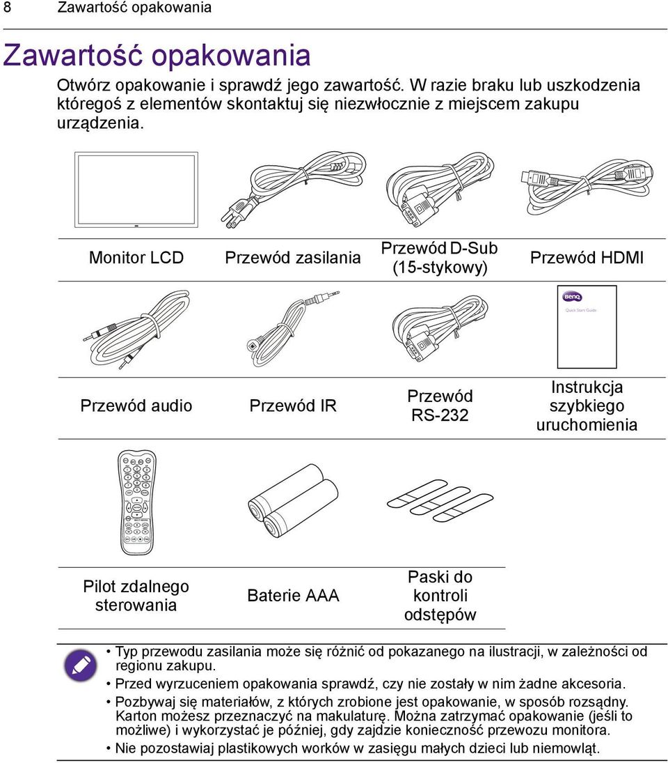 odstępów Typ przewodu zasilania może się różnić od pokazanego na ilustracji, w zależności od regionu zakupu. Przed wyrzuceniem opakowania sprawdź, czy nie zostały w nim żadne akcesoria.