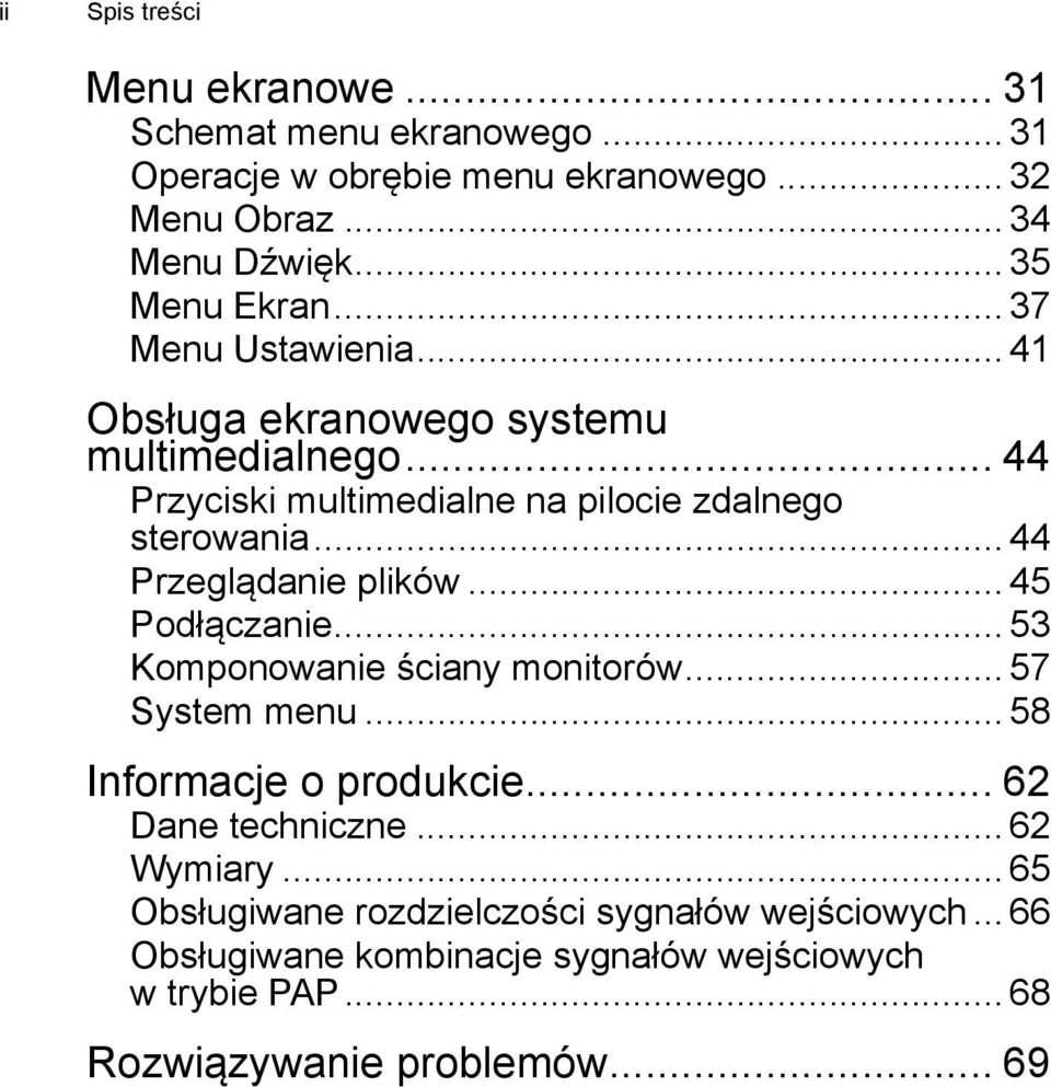 .. 44 Przeglądanie plików... 45 Podłączanie... 53 Komponowanie ściany monitorów... 57 System menu... 58 Informacje o produkcie... 62 Dane techniczne.