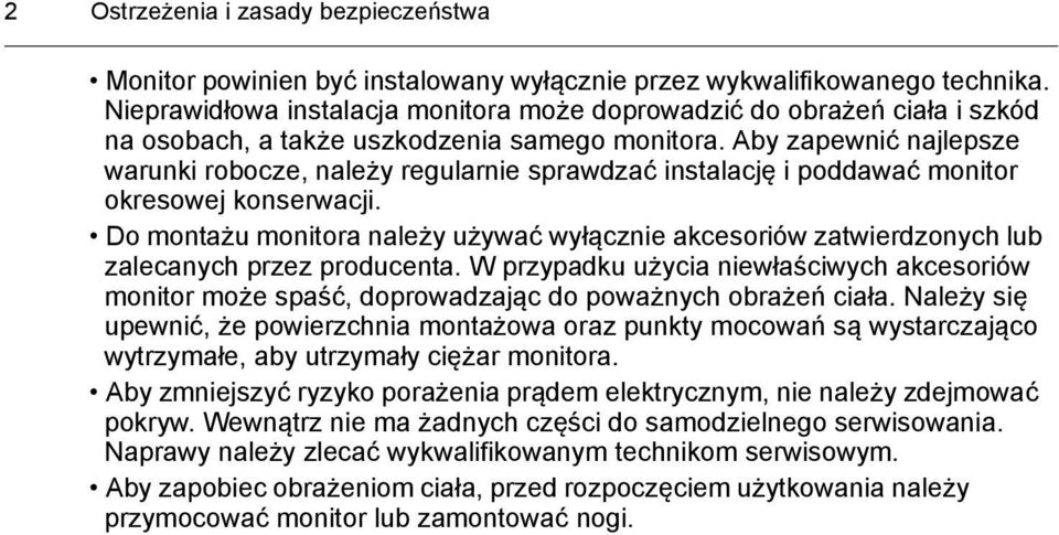 Aby zapewnić najlepsze warunki robocze, należy regularnie sprawdzać instalację i poddawać monitor okresowej konserwacji.