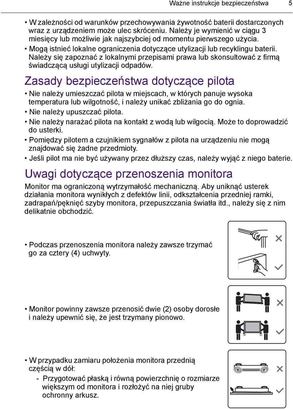 Należy się zapoznać z lokalnymi przepisami prawa lub skonsultować z firmą świadczącą usługi utylizacji odpadów.