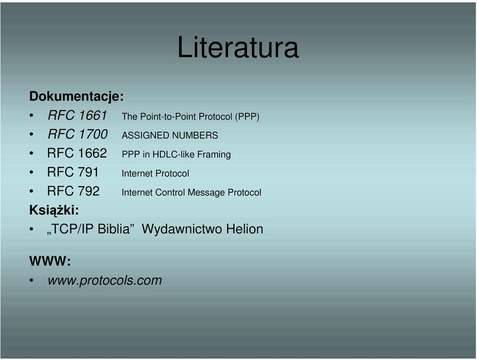 Framing RFC 791 Internet Protocol RFC 792 Internet Control