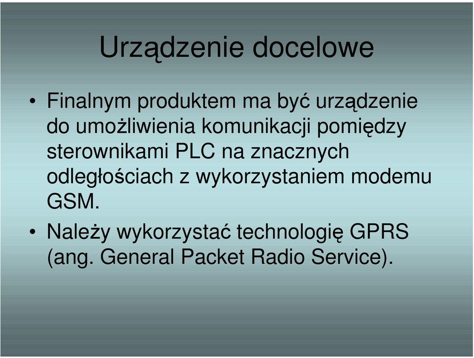 znacznych odległościach z wykorzystaniem modemu GSM.