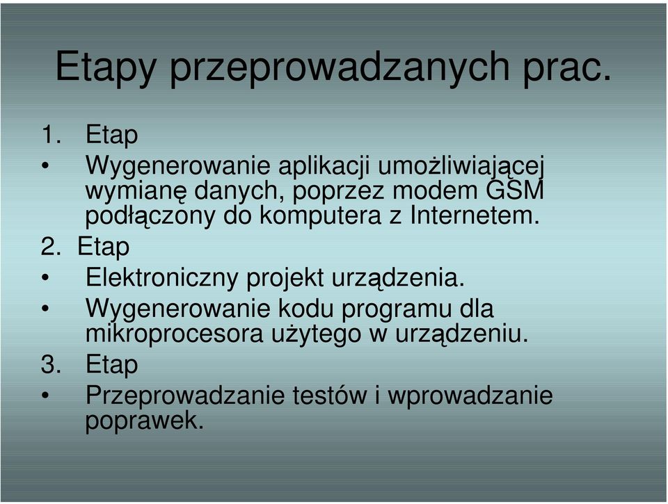 podłączony do komputera z Internetem. 2. Etap Elektroniczny projekt urządzenia.