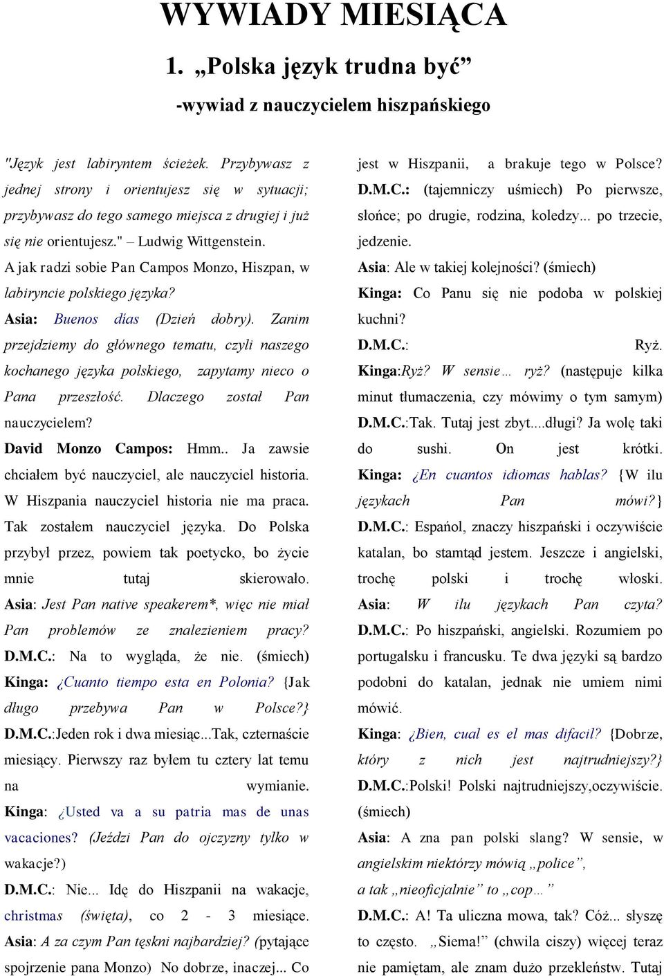 A jak radzi sobie Pan Campos Monzo, Hiszpan, w labiryncie polskiego języka? Asia: Buenos días (Dzień dobry).