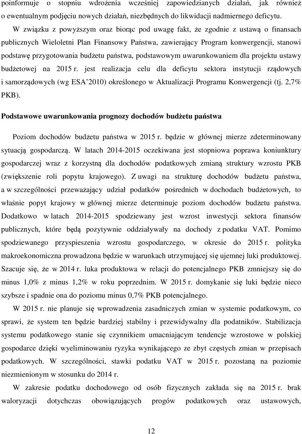 budżetu państwa, podstawowym uwarunkowaniem dla projektu ustawy budżetowej na 2015 r.