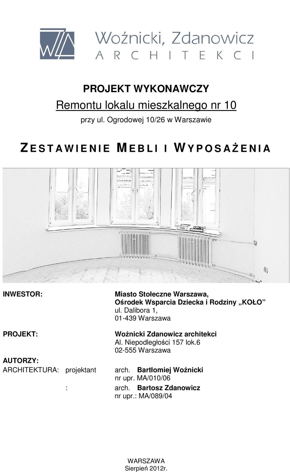 Dziecka i Rodziny KOŁO ul. Dalibora 1, 01-439 Warszawa PROJEKT: Woźnicki Zdanowicz architekci Al.