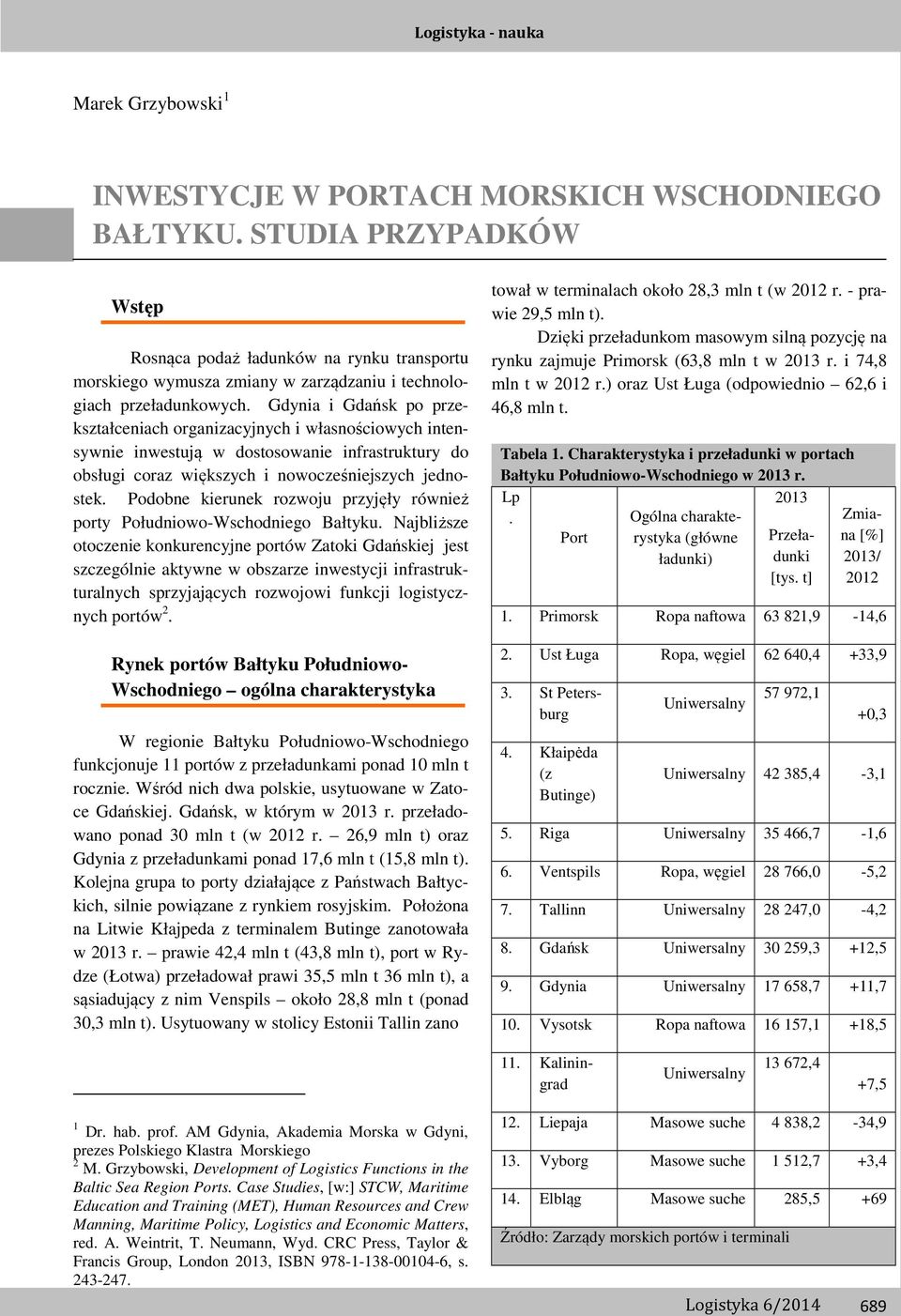 Gdynia i Gdańsk po przekształceniach organizacyjnych i własnościowych intensywnie inwestują w dostosowanie infrastruktury do obsługi coraz większych i nowocześniejszych jednostek.