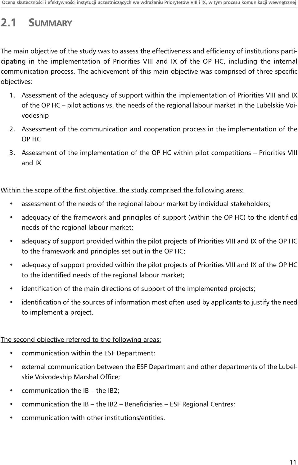 Assessment of the adequacy of support within the implementation of Priorities VIII and IX of the OP HC pilot actions vs. the needs of the regional labour market in the Lubelskie Voivodeship 2.