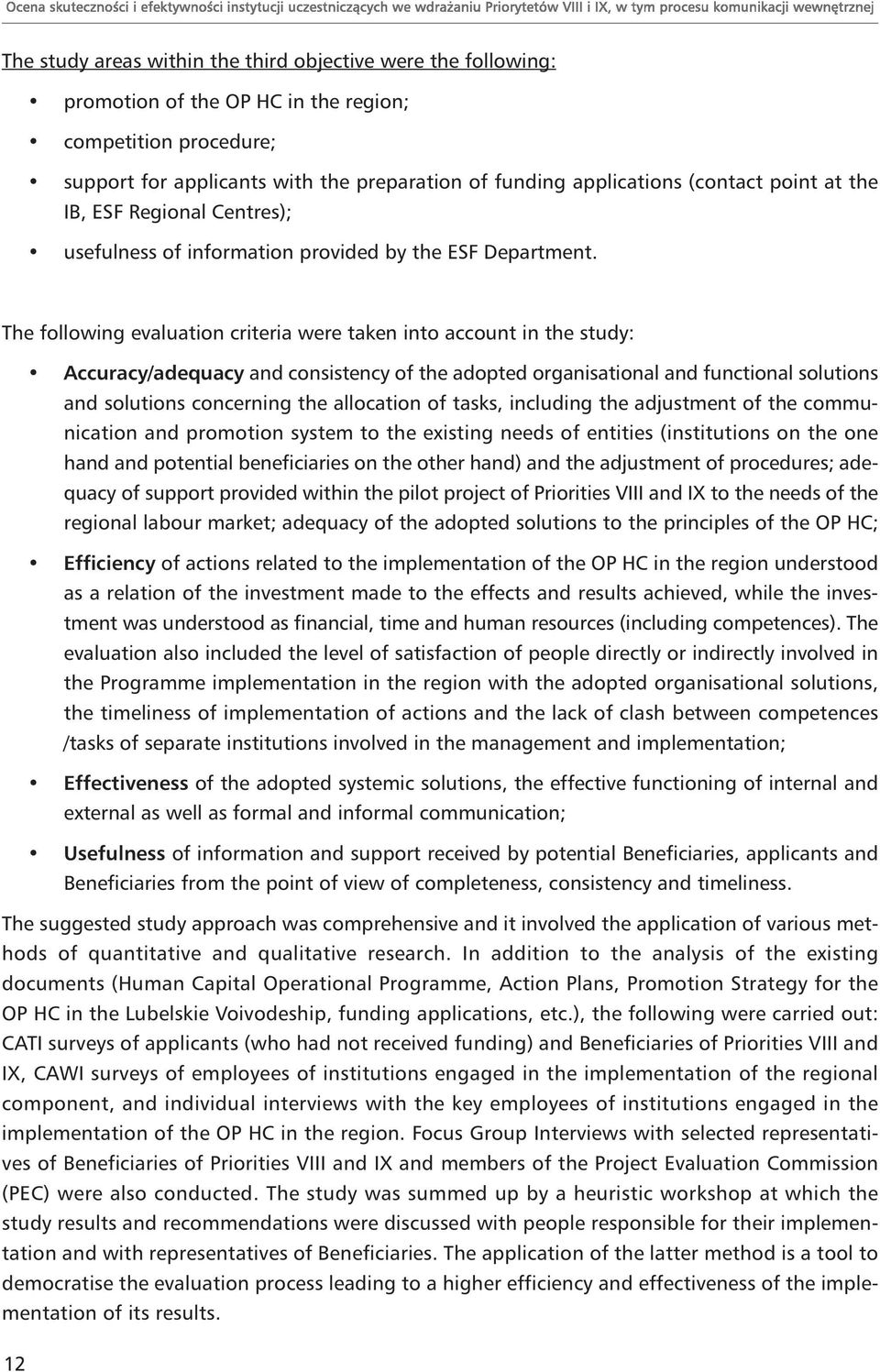 The following evaluation criteria were taken into account in the study: Accuracy/adequacy and consistency of the adopted organisational and functional solutions and solutions concerning the