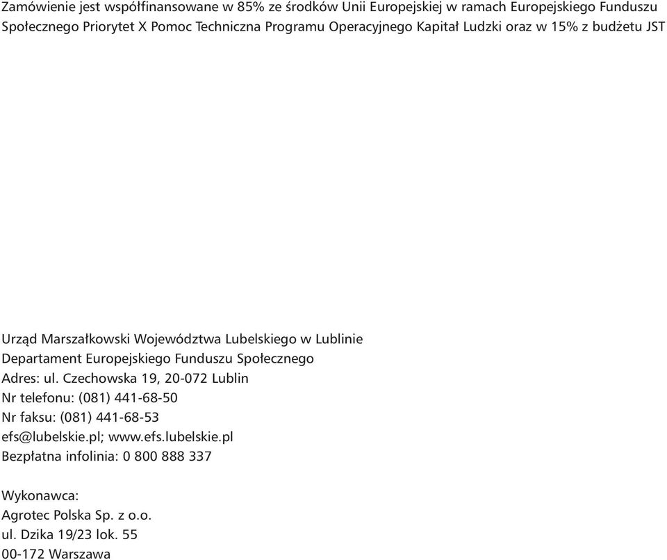 Departament Europejskiego Funduszu Społecznego Adres: ul.