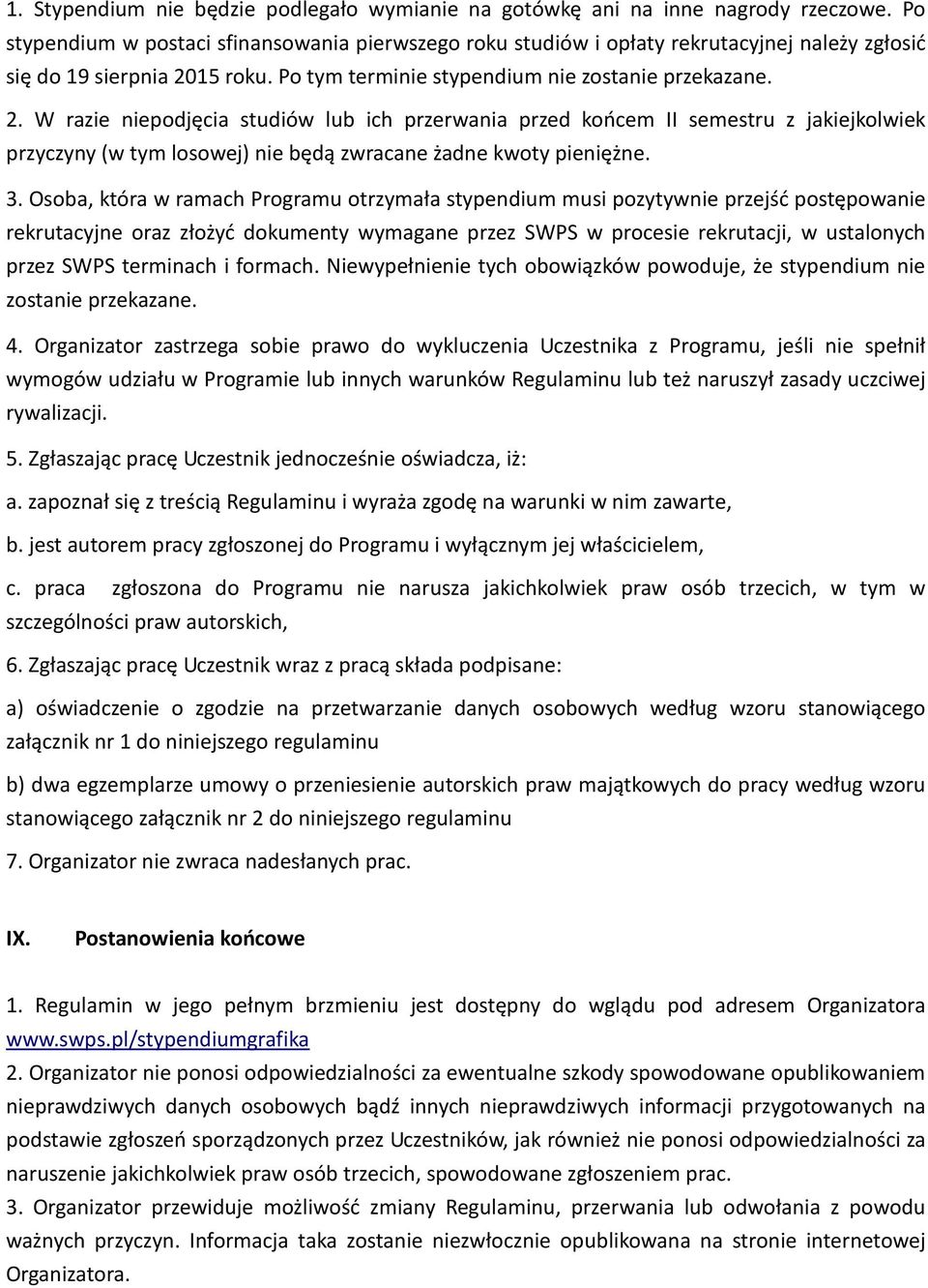 15 roku. Po tym terminie stypendium nie zostanie przekazane. 2.