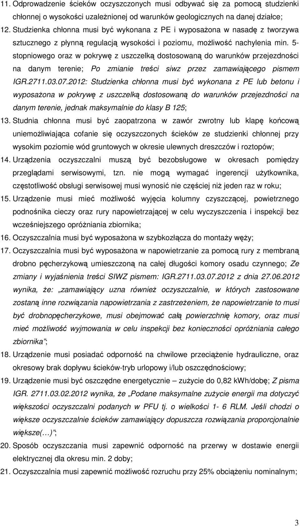 5- stopniowego oraz w pokrywę z uszczelką dostosowaną do warunków przejezdności na danym terenie; Po zmianie treści siwz przez zamawiającego pismem IGR.2711.03.07.