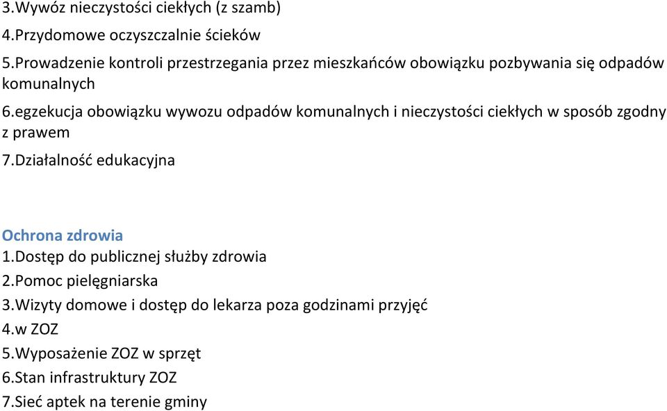 egzekucja obowiązku wywozu odpadów komunalnych i nieczystości ciekłych w sposób zgodny z prawem 7.