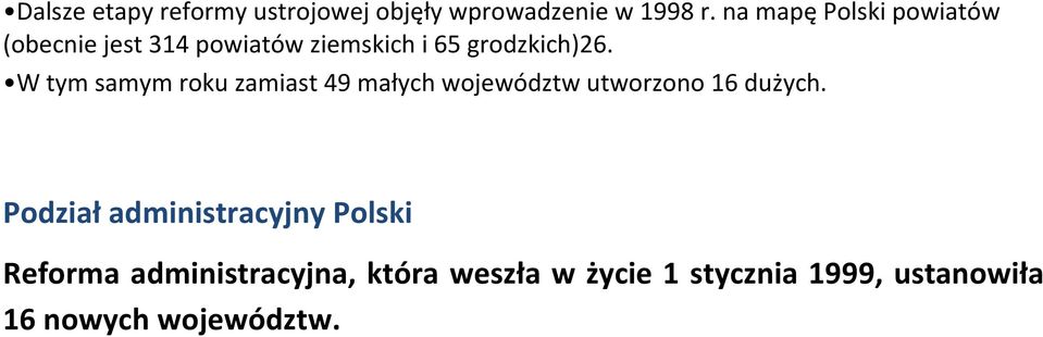 W tym samym roku zamiast 49 małych województw utworzono 16 dużych.