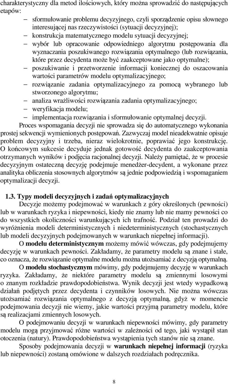 być zaakceptowane ako optymalne); poszukwane przetworzene nformac koneczne do oszacowana wartośc parametrów modelu optymalzacynego; rozwązane zadana optymalzacynego za pomocą wybranego lub