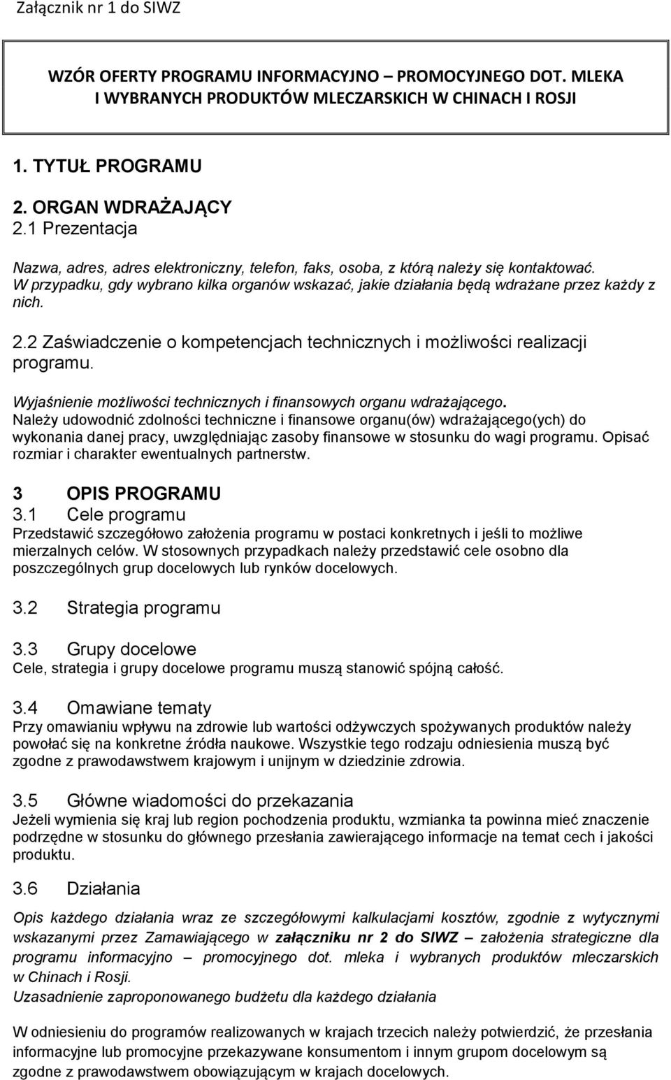 2.2 Zaświadczenie o kompetencjach technicznych i możliwości realizacji programu. Wyjaśnienie możliwości technicznych i finansowych organu wdrażającego.