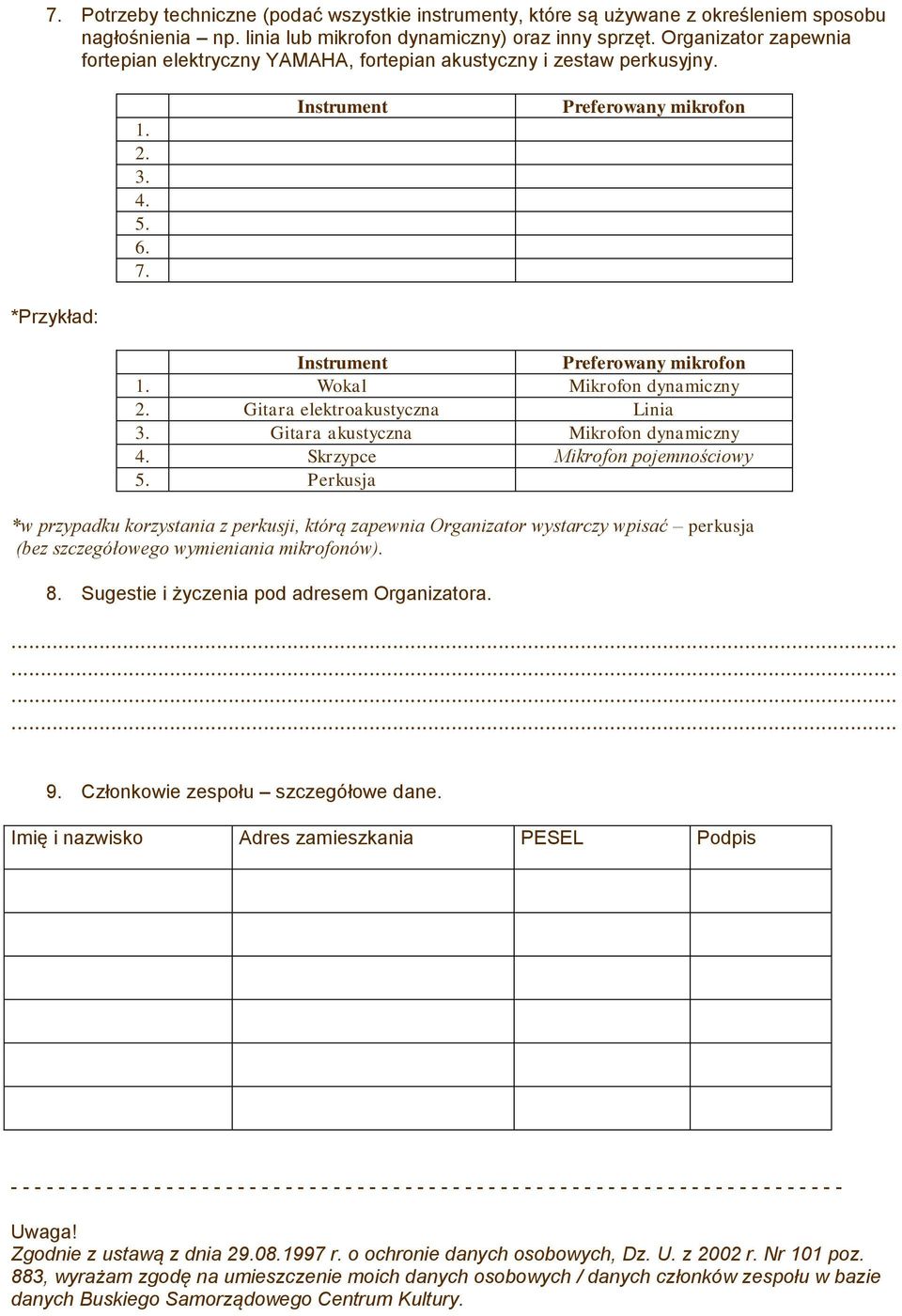 Wokal Mikrofon dynamiczny 2. Gitara elektroakustyczna Linia 3. Gitara akustyczna Mikrofon dynamiczny 4. Skrzypce Mikrofon pojemnościowy 5.