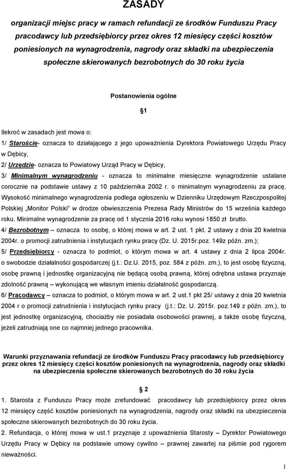 Powiatowego Urzędu Pracy w Dębicy, 2/ Urzędzie- oznacza to Powiatowy Urząd Pracy w Dębicy, 3/ Minimalnym wynagrodzeniu - oznacza to minimalne miesięczne wynagrodzenie ustalane corocznie na podstawie