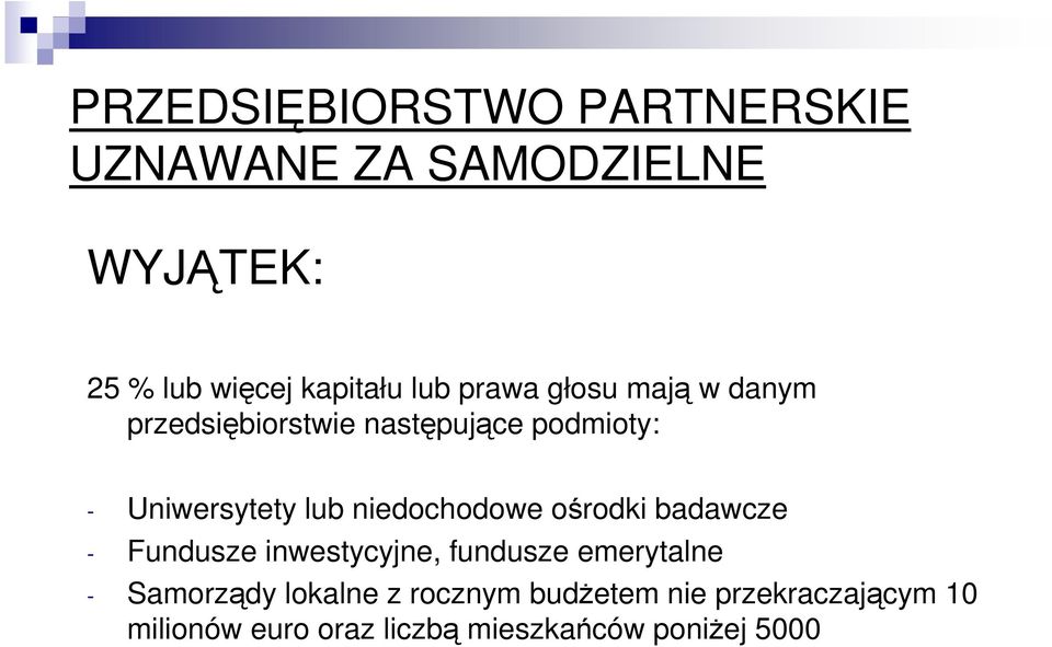 niedochodowe ośrodki badawcze - Fundusze inwestycyjne, fundusze emerytalne - Samorządy