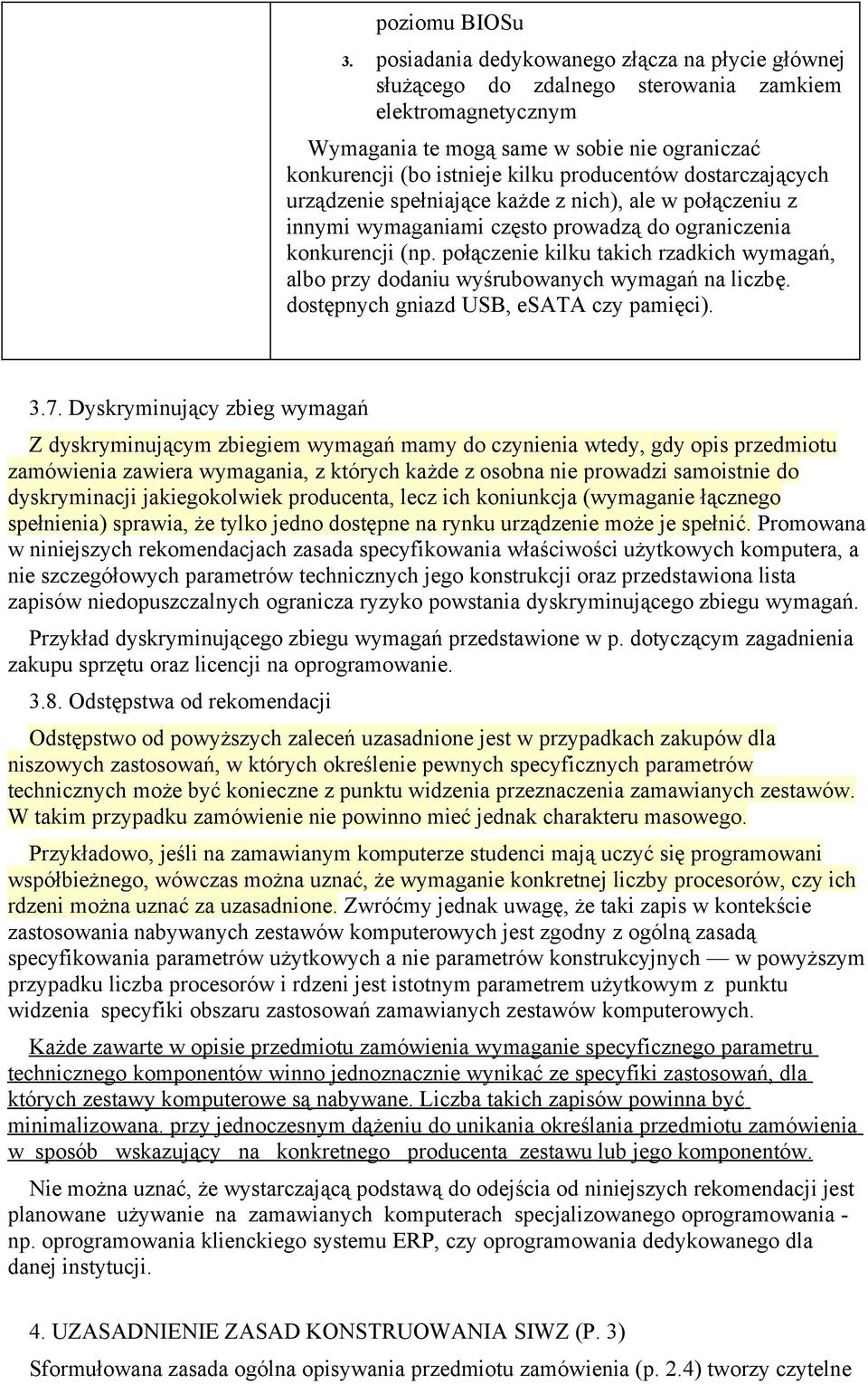 dostarczających urządzenie spełniające każde z nich), ale w połączeniu z innymi wymaganiami często prowadzą do ograniczenia konkurencji (np.