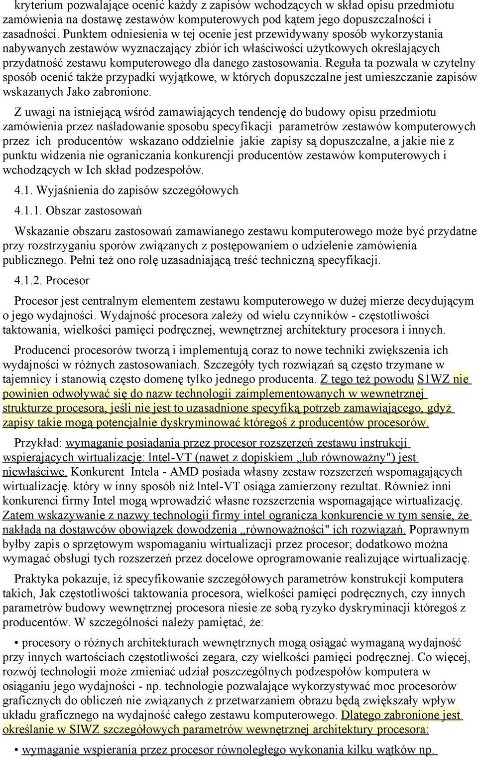 zastosowania. Reguła ta pozwala w czytelny sposób ocenić także przypadki wyjątkowe, w których dopuszczalne jest umieszczanie zapisów wskazanych Jako zabronione.