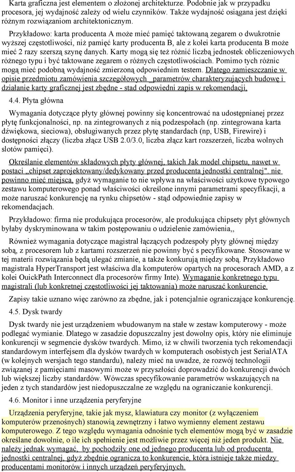 Przykładowo: karta producenta A może mieć pamięć taktowaną zegarem o dwukrotnie wyższej częstotliwości, niż pamięć karty producenta B, ale z kolei karta producenta B może mieć 2 razy szerszą szynę