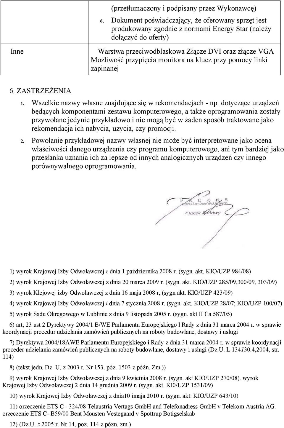 monitora na klucz przy pomocy linki zapinanej 6. ZASTRZEŻENIA 1. Wszelkie nazwy własne znajdujące się w rekomendacjach - np.