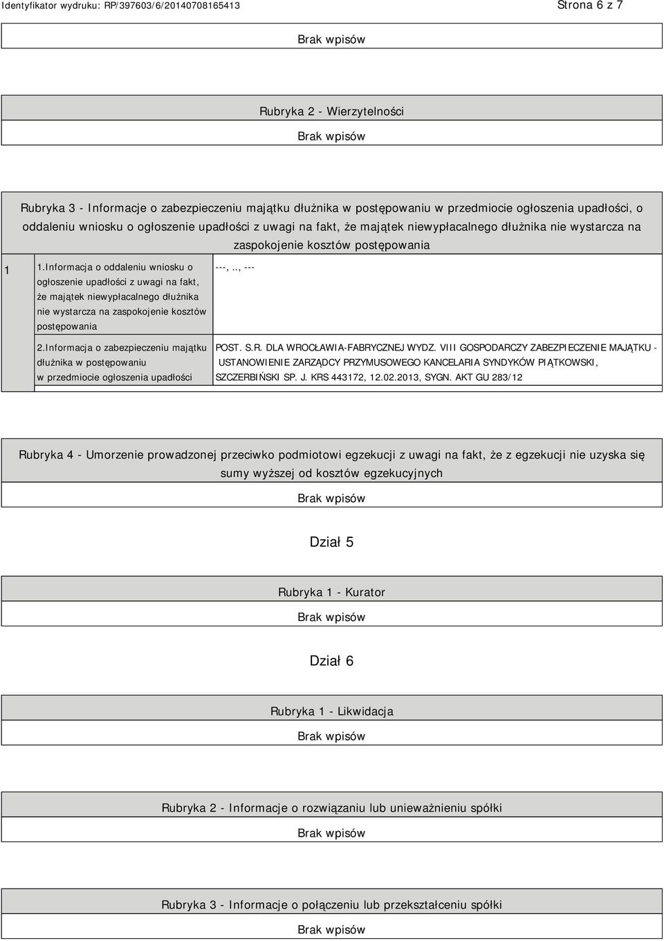 Informacja o oddaleniu wniosku o ogłoszenie upadłości z uwagi na fakt, że majątek niewypłacalnego dłużnika nie wystarcza na zaspokojenie kosztów postępowania 2.