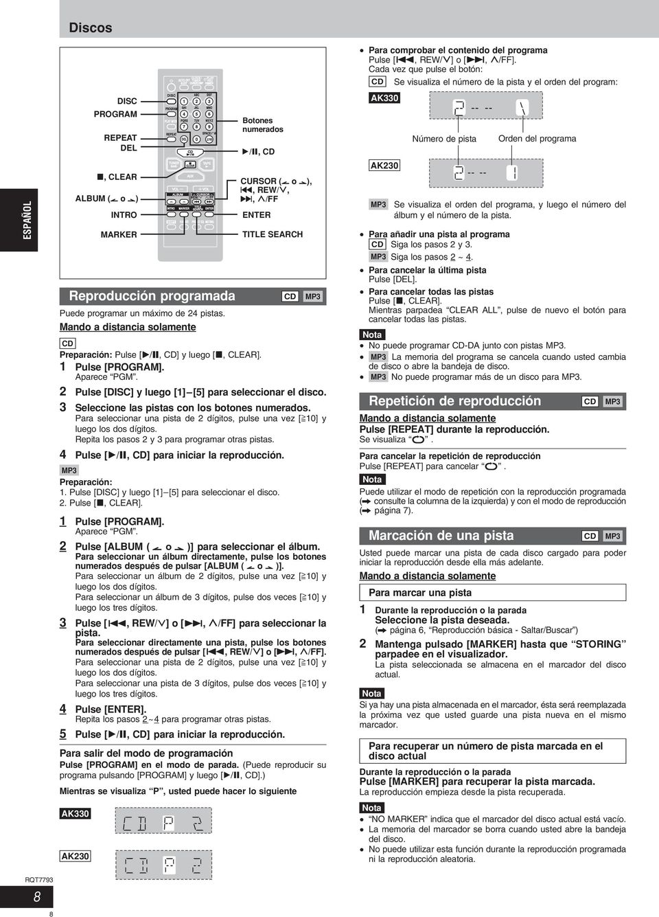 Repita los pasos 2 y 3 para programar otras pistas. 4 Pulse [:/J, CD] para iniciar la reproducción. Preparación: 1. Pulse [DISC] y luego [1] [5] para seleccionar el disco. 2. Pulse [L, CLEAR].