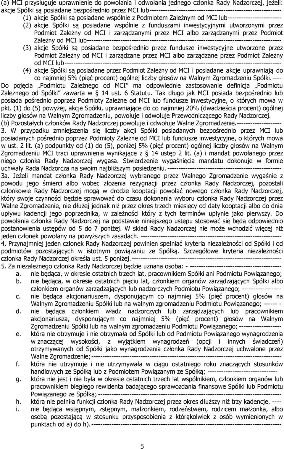 funduszami inwestycyjnymi utworzonymi przez Podmiot Zależny od MCI i zarządzanymi przez MCI albo zarządzanymi przez Podmiot Zależny od MCI