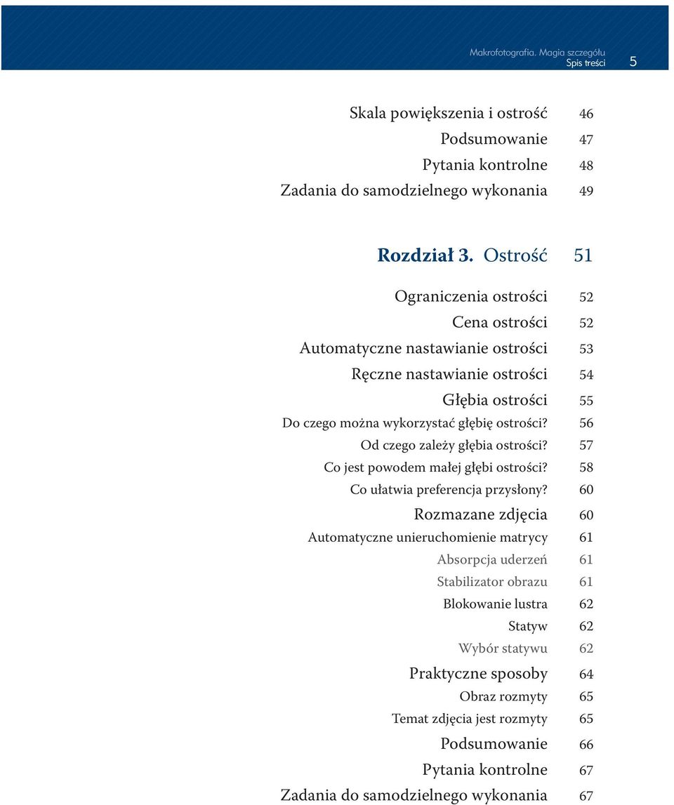 56 Od czego zależy głębia ostrości? 57 Co jest powodem małej głębi ostrości? 58 Co ułatwia preferencja przysłony?