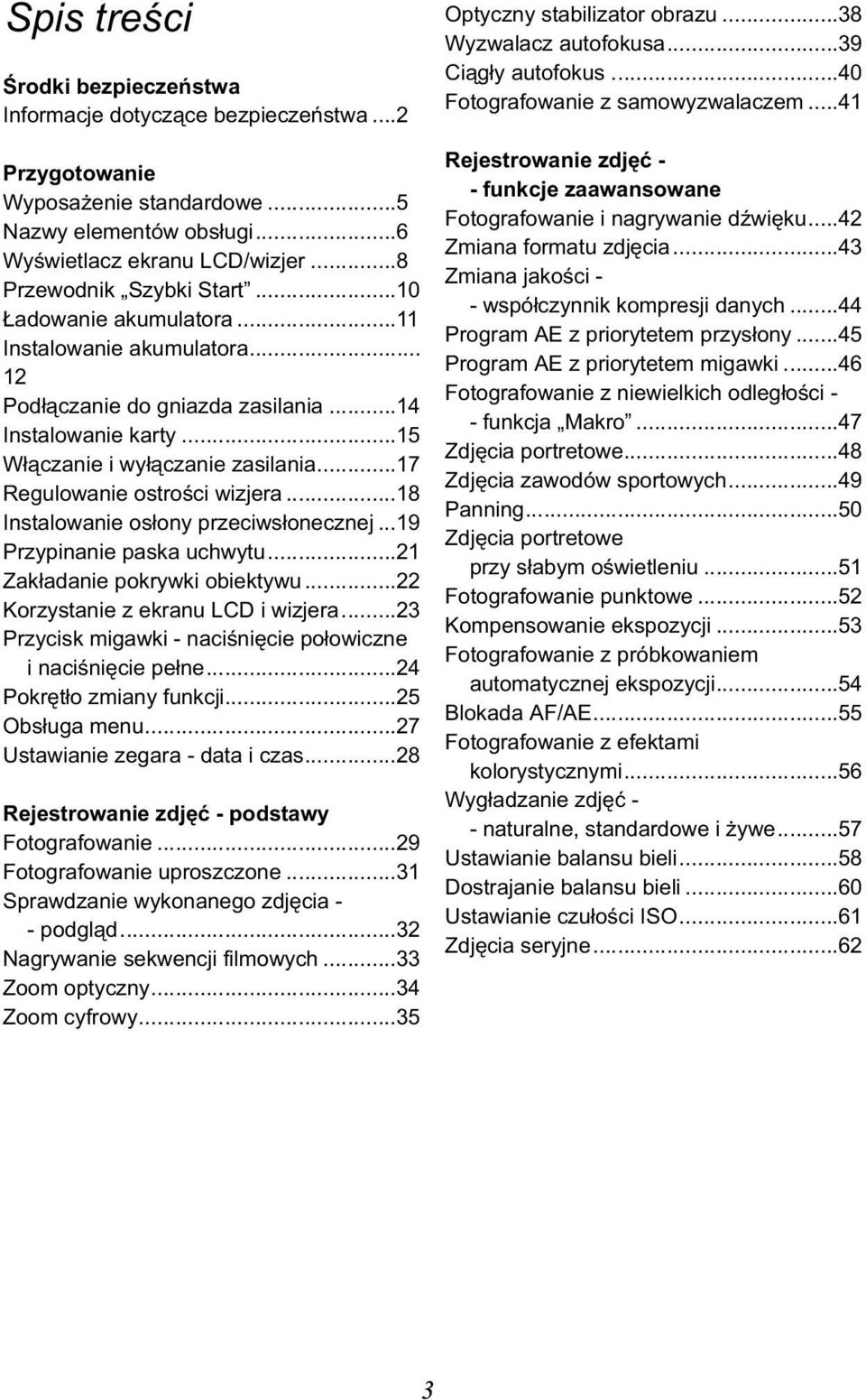 ..18 Instalowanie os³ony przeciws³onecznej...19 Przypinanie paska uchwytu...21 Zak³adanie pokrywki obiektywu...22 Korzystanie z ekranu LCD i wizjera.