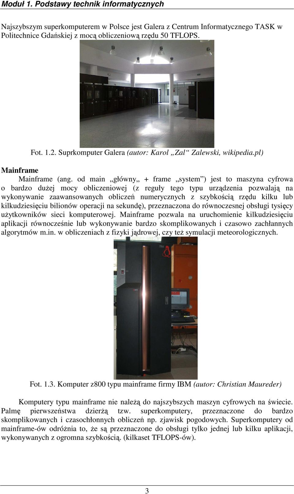 od main główny + frame system ) jest to maszyna cyfrowa o bardzo duŝej mocy obliczeniowej (z reguły tego typu urządzenia pozwalają na wykonywanie zaawansowanych obliczeń numerycznych z szybkością