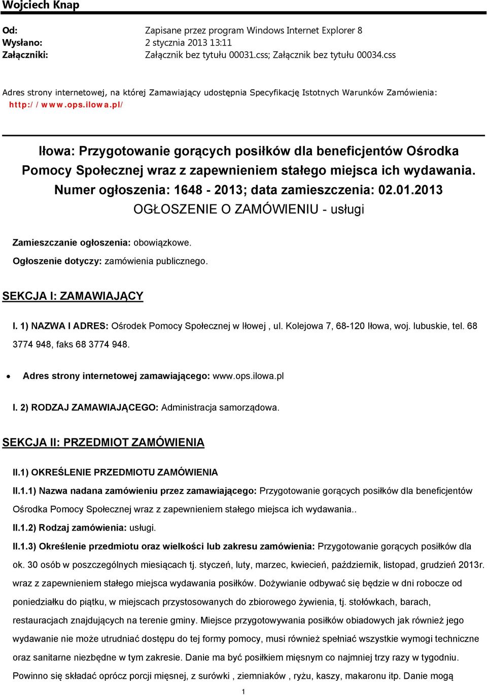 pl/ Iłwa: Przygtwanie grących psiłków dla beneficjentów Ośrdka Pmcy Spłecznej wraz z zapewnieniem stałeg miejsca ich wydawania. Numer głszenia: 1648-2013