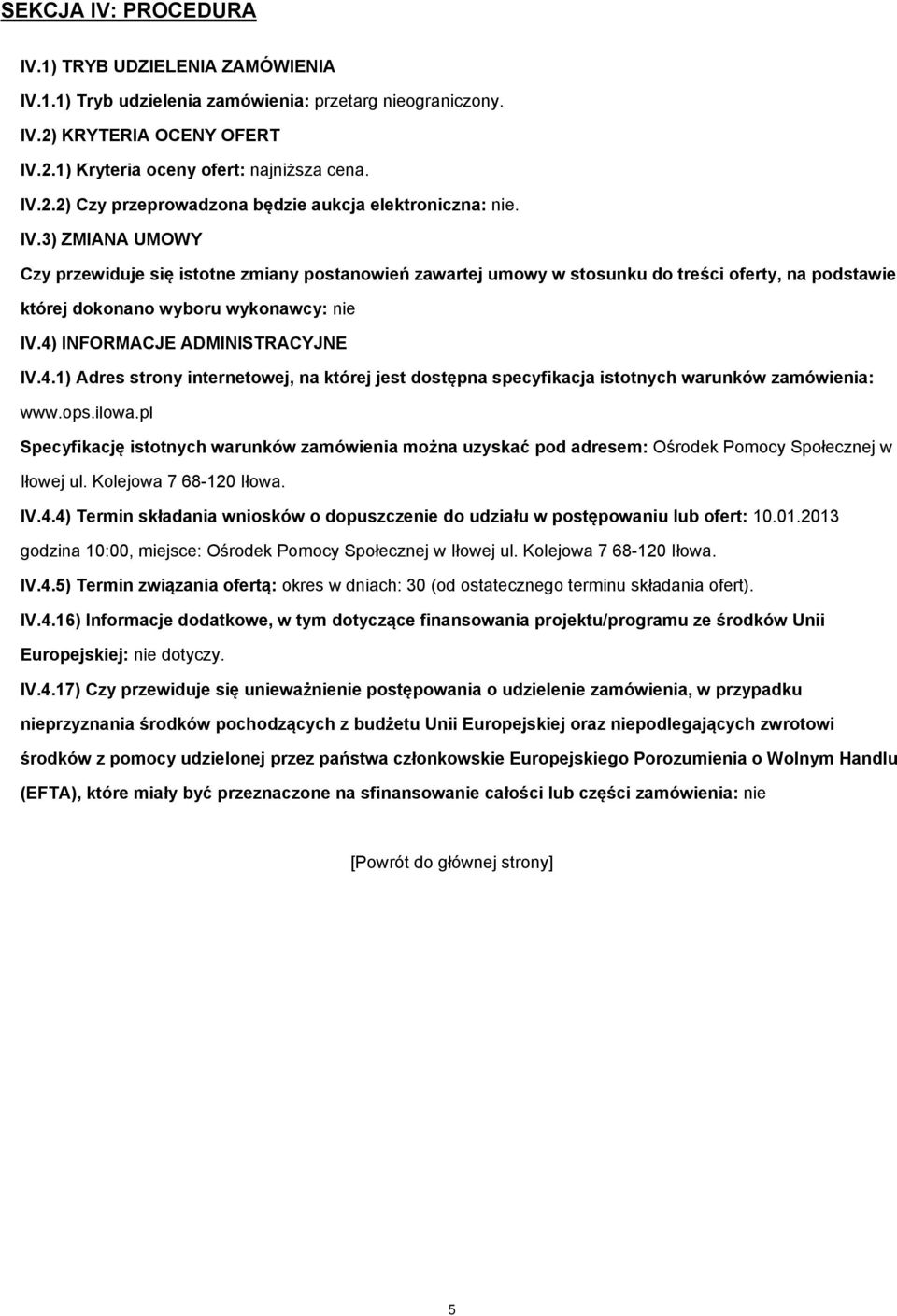 INFORMACJE ADMINISTRACYJNE IV.4.1) Adres strny internetwej, na której jest dstępna specyfikacja isttnych warunków zamówienia: www.ps.ilwa.