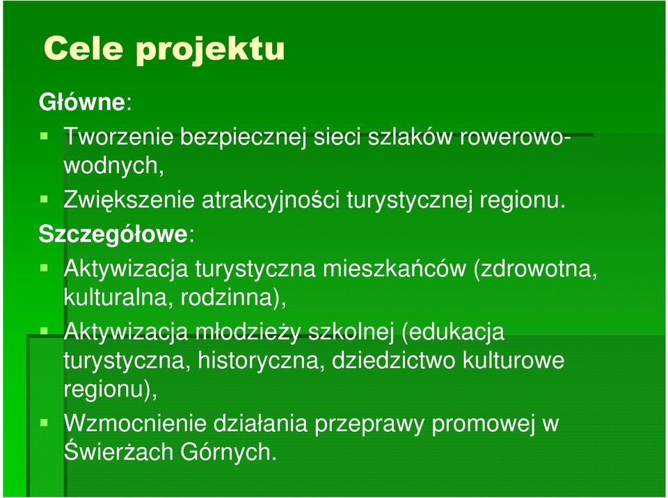 Szczegółowe: Aktywizacja turystyczna mieszkańców (zdrowotna, kulturalna, rodzinna),