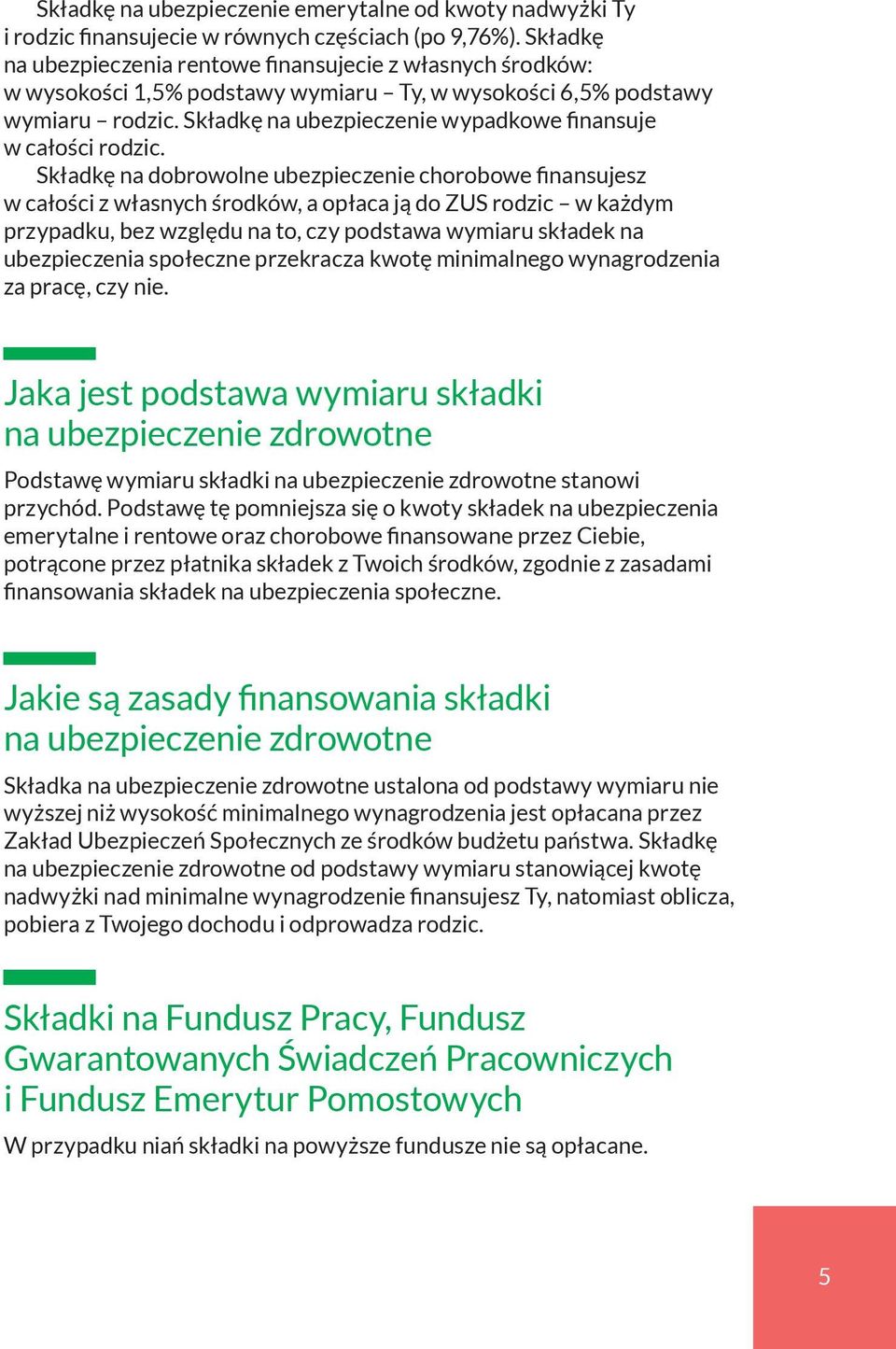 Składkę na ubezpieczenie wypadkowe finansuje w całości rodzic.